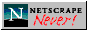 Netscrape Never!